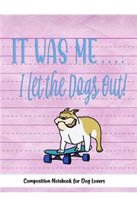 It Was Me... I Let The Dogs Out!