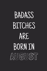 Badass bitches are born in August