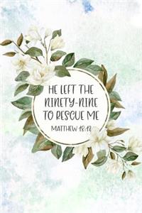 He Left The 99 To Rescue Me Matthew 18