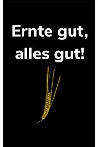 Ernte gut, alles gut!