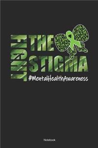 Fight The Stigma #mentalhealthawareness Notebook