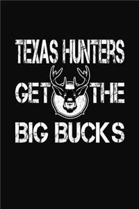 Texas Hunters Get The Big Bucks: Hunting Journal and Log Book