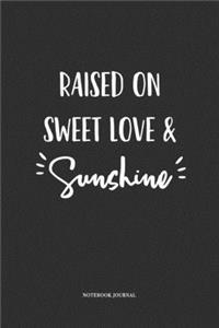 Raised On Sweet Love & Sunshine