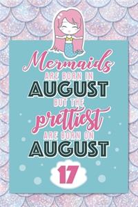 Mermaids Are Born In August But The Prettiest Are Born On August 17