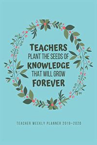 Teachers Plant The Seeds of Knowledge - Planner 2019 - 2020