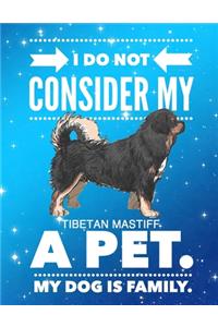 I Do Not Consider My Tibetan Mastiff Pet.