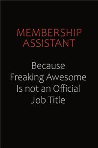Membership Assistant Because Freaking Awesome Is Not An Official job Title