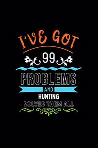 I've Got 99 Problems and Hunting Solves Them All