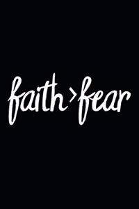 Faith > Fear