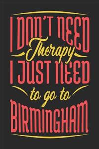 I Don't Need Therapy I Just Need To Go To Birmingham