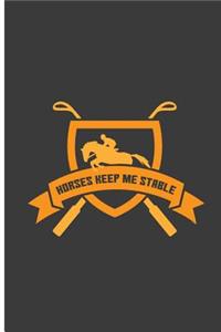 Horses Keep Me Stable