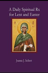 Daily Spiritual RX for Lent and Easter