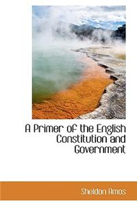 A Primer of the English Constitution and Government