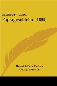 Kaiser- Und Papstgeschichte (1899)