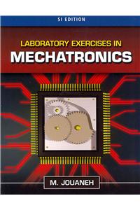 Laboratory Exercises in Mechatronics, Si Edition: SI Edition