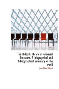 The Ridpath Library of Universal Literature. a Biographical and Bibliographical Summary of the World