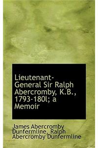 Lieutenant-General Sir Ralph Abercromby, K.B., 1793-180l; A Memoir