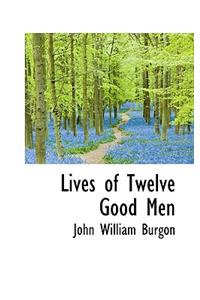 Lives of Twelve Good Men