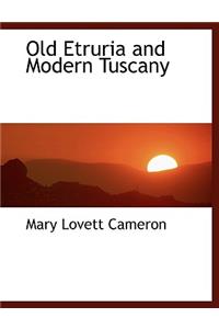 Old Etruria and Modern Tuscany