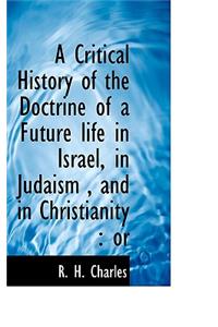 A Critical History of the Doctrine of a Future Life in Israel, in Judaism, and in Christianity