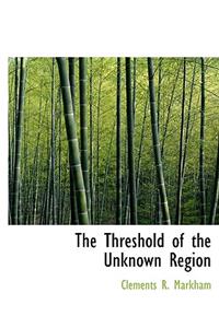 The Threshold of the Unknown Region