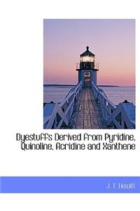 Dyestuffs Derived from Pyridine, Quinoline, Acridine and Xanthene