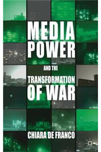 Media Power and The Transformation of War