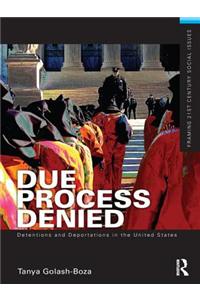 Due Process Denied: Detentions and Deportations in the United States