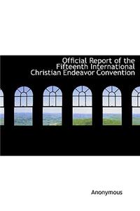 Official Report of the Fifteenth International Christian Endeavor Convention