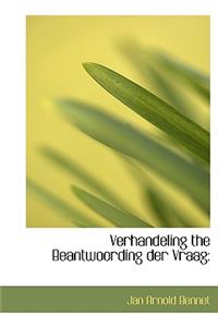 Verhandeling the Beantwoording Der Vraag