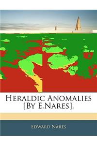 Heraldic Anomalies [by E.Nares].