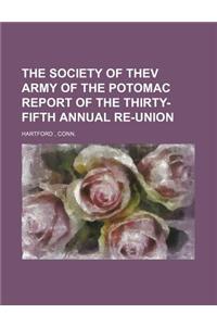 The Society of Thev Army of the Potomac Report of the Thirty- Fifth Annual Re-Union