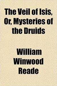 The Veil of Isis, Or, Mysteries of the Druids