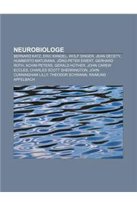 Neurobiologe: Bernard Katz, Eric Kandel, Wolf Singer, Jean Decety, Humberto Maturana, Jorg-Peter Ewert, Gerhard Roth, Achim Peters