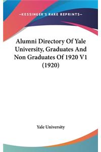 Alumni Directory Of Yale University, Graduates And Non Graduates Of 1920 V1 (1920)