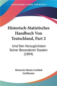 Historisch-Statistisches Handbuch Von Teutschland, Part 2