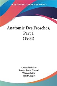 Anatomie Des Frosches, Part 1 (1904)