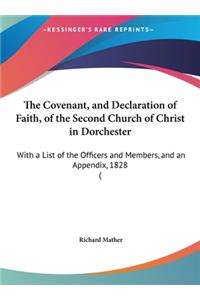 The Covenant, and Declaration of Faith, of the Second Church of Christ in Dorchester