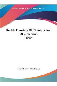 Double Fluorides of Titanium and of Zirconium (1909)