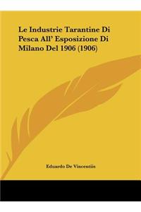 Le Industrie Tarantine Di Pesca All' Esposizione Di Milano Del 1906 (1906)