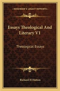 Essays Theological And Literary V1