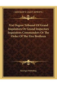31st Degree Tribunal of Grand Inquisitors or Grand Inspectors Inquisitors Commanders or the Order of the Five Brethren