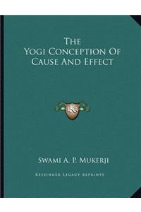The Yogi Conception Of Cause And Effect