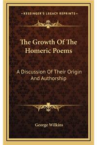 The Growth of the Homeric Poems: A Discussion of Their Origin and Authorship