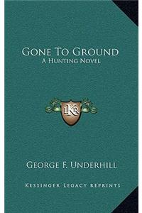 Gone To Ground
