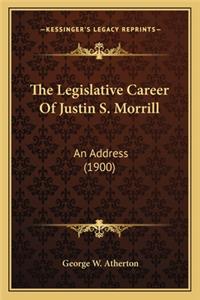 Legislative Career of Justin S. Morrill the Legislative Career of Justin S. Morrill