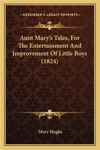 Aunt Mary's Tales, for the Entertainment and Improvement of Little Boys (1824)