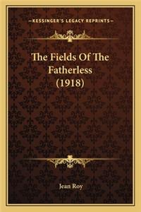 Fields Of The Fatherless (1918)