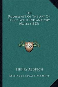 Rudiments of the Art of Logic, with Explanatory Notes (1823)