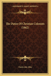 The Duties Of Christian Colonists (1862)